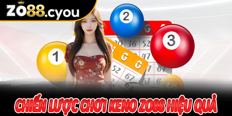 Chiến lược chơi Keno Zo88 hiệu quả và an toàn